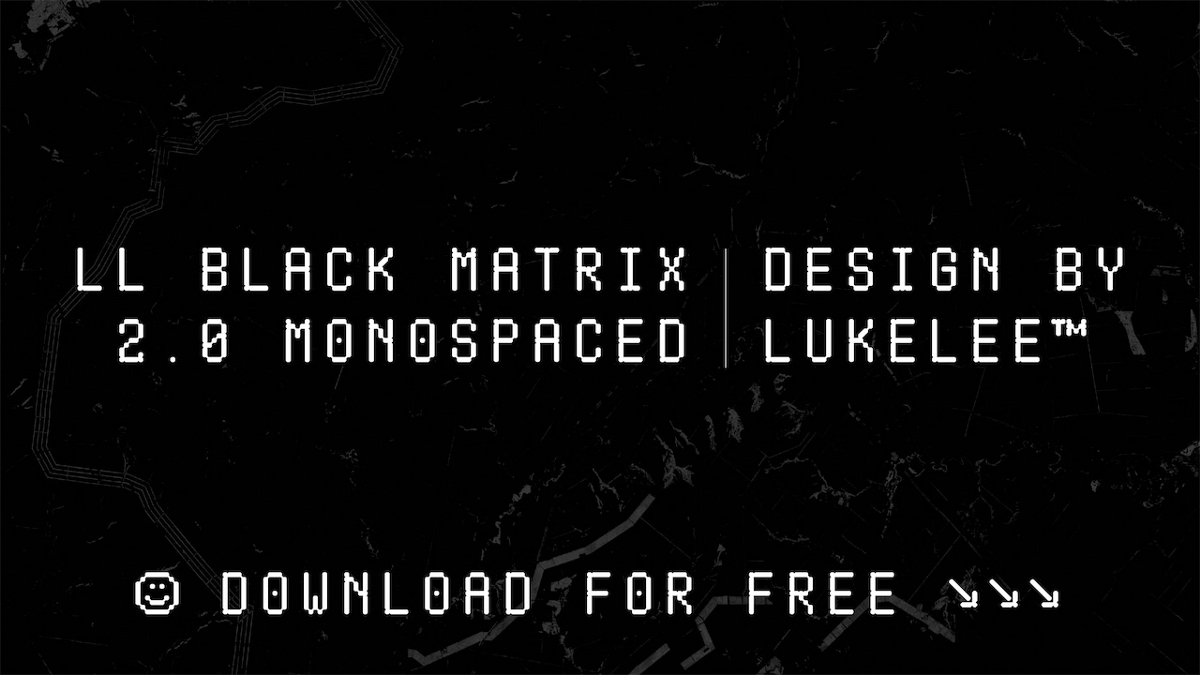 LL BLACK MATRIX 2.0｜西文等宽字体